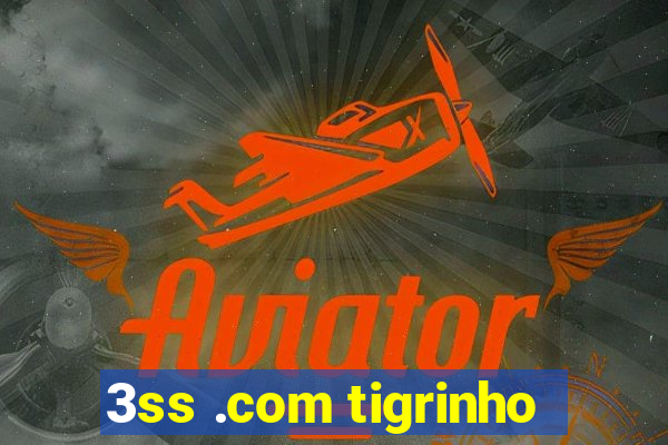 3ss .com tigrinho